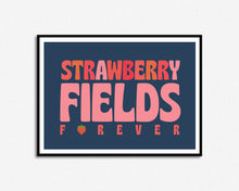 Load image into Gallery viewer, Strawberry Fields Forever Print