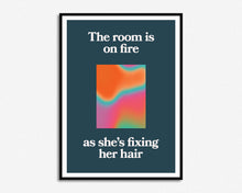 Load image into Gallery viewer, The Room Is On Fire Print