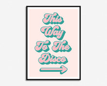 Load image into Gallery viewer, This Way To The Disco Print