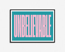 Load image into Gallery viewer, Unbelievable Print
