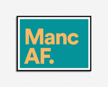 Load image into Gallery viewer, Manc AF print