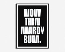 Load image into Gallery viewer, Mardy Bum Print