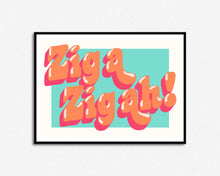 Load image into Gallery viewer, Zig A Zig Ah Print