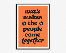 Load image into Gallery viewer, Music Makes The People Come Together Print