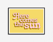 Load image into Gallery viewer, Here Comes The Sun Print