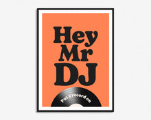 Load image into Gallery viewer, Hey Mr DJ Print