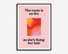 Load image into Gallery viewer, The Room Is On Fire Print