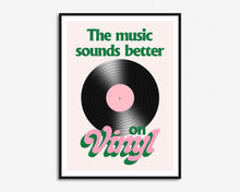 Load image into Gallery viewer, The Music Sounds Better On Vinyl Print