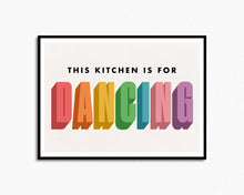 Load image into Gallery viewer, This Kitchen Is For Dancing | Home Decor Phrase Print