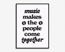 Load image into Gallery viewer, Music Makes The People Come Together Print