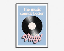 Load image into Gallery viewer, The Music Sounds Better On Vinyl Print