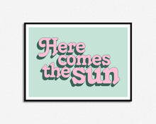 Load image into Gallery viewer, Here Comes The Sun Print