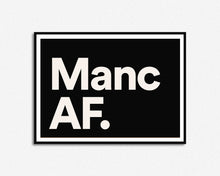 Load image into Gallery viewer, Manc AF print