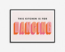 Load image into Gallery viewer, This Kitchen Is For Dancing | Home Decor Phrase Print