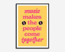 Load image into Gallery viewer, Music Makes The People Come Together Print
