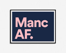 Load image into Gallery viewer, Manc AF print