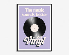 Load image into Gallery viewer, The Music Sounds Better On Vinyl Print