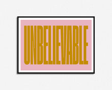 Load image into Gallery viewer, Unbelievable Print