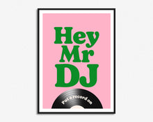 Load image into Gallery viewer, Hey Mr DJ Print
