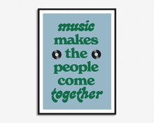 Load image into Gallery viewer, Music Makes The People Come Together Print