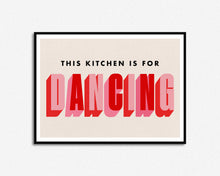 Load image into Gallery viewer, This Kitchen Is For Dancing | Home Decor Phrase Print