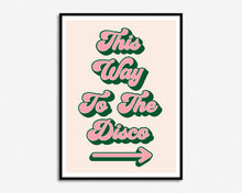 Load image into Gallery viewer, This Way To The Disco Print