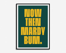 Load image into Gallery viewer, Mardy Bum Print
