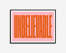 Load image into Gallery viewer, Unbelievable Print