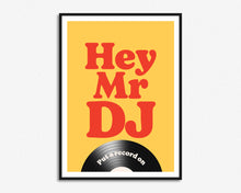 Load image into Gallery viewer, Hey Mr DJ Print
