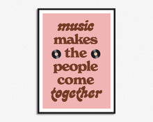 Load image into Gallery viewer, Music Makes The People Come Together Print
