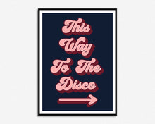 Load image into Gallery viewer, This Way To The Disco Print