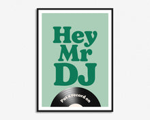 Load image into Gallery viewer, Hey Mr DJ Print