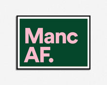 Load image into Gallery viewer, Manc AF print