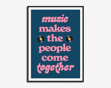 Load image into Gallery viewer, Music Makes The People Come Together Print