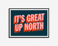 Load image into Gallery viewer, SECONDS SALE It's Great Up North Print