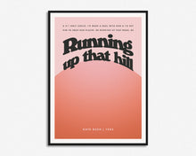 Load image into Gallery viewer, Running Up That Hill Print