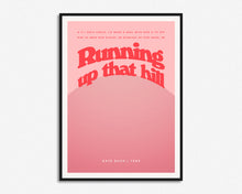 Load image into Gallery viewer, Running Up That Hill Print