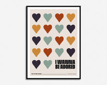 Load image into Gallery viewer, I Wanna Be Adored Print