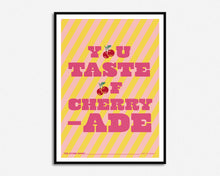 Load image into Gallery viewer, You Taste Of Cherryade Print