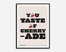Load image into Gallery viewer, You Taste Of Cherryade Print