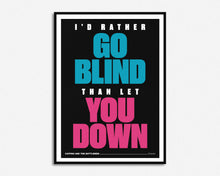 Load image into Gallery viewer, I'd Rather Go Blind Print