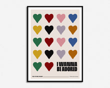 Load image into Gallery viewer, I Wanna Be Adored Print