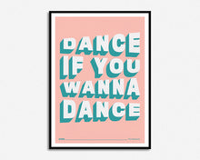 Load image into Gallery viewer, Dance If You Wanna Dance Print