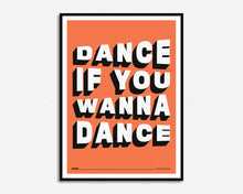 Load image into Gallery viewer, Dance If You Wanna Dance Print