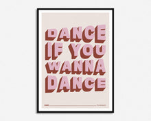Load image into Gallery viewer, Dance If You Wanna Dance Print