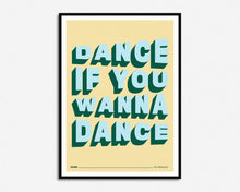 Load image into Gallery viewer, Dance If You Wanna Dance Print