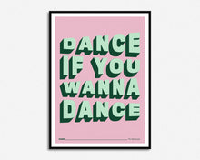 Load image into Gallery viewer, Dance If You Wanna Dance Print