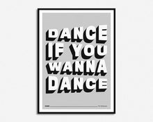 Load image into Gallery viewer, Dance If You Wanna Dance Print