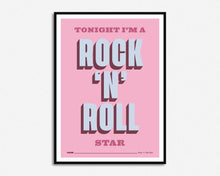 Load image into Gallery viewer, Tonight I'm A Rock 'n' Roll Star Print