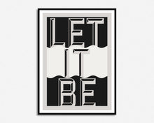 Load image into Gallery viewer, Let It Be Print